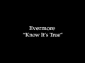 Evermore "Know It's True"