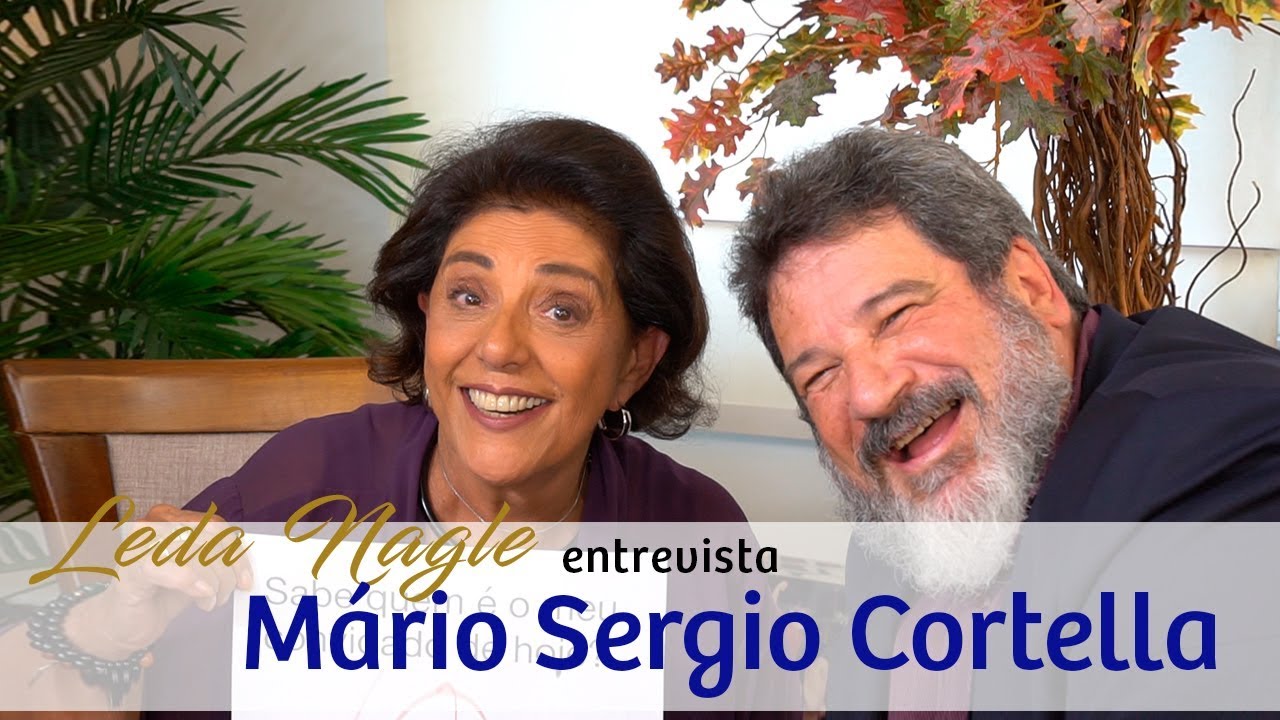 COM A PALAVRA MARIO SERGIO CORTELLA | LEDA NAGLE