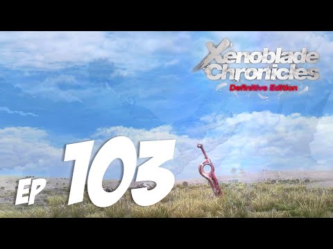 Let's Play Xenoblade Chronicles: Definitive Edition | Gameplay | Nintendo Switch | Part 103