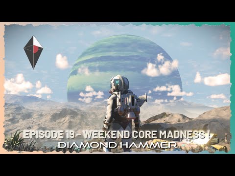 No Mans Sky - Episode 19 - Weekend Core Madness !!