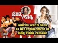 Amrita Rao Wants Sara Ali Khan As Her Replacement In Ishq Vishk Remake