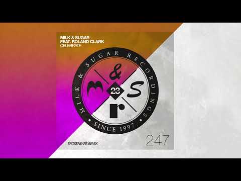 Milk & Sugar feat. Roland Clark - Celebrate (Brokenears Remix)