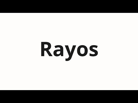 How to pronounce Rayos