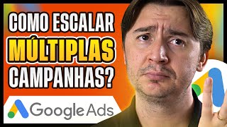 COMO ESCALAR CONTAS COM MÚLTIPLAS CAMPANHAS NO GOOGLE ADS
