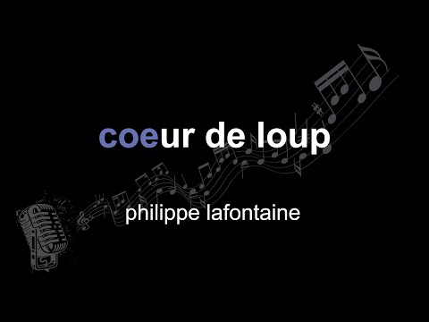 philippe lafontaine | coeur de loup | lyrics | paroles | letra |