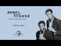 Bob & Gene "Your Name"