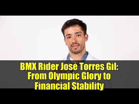 BMX Rider José Torres Gil: From Olympic Glory to Financial Stability