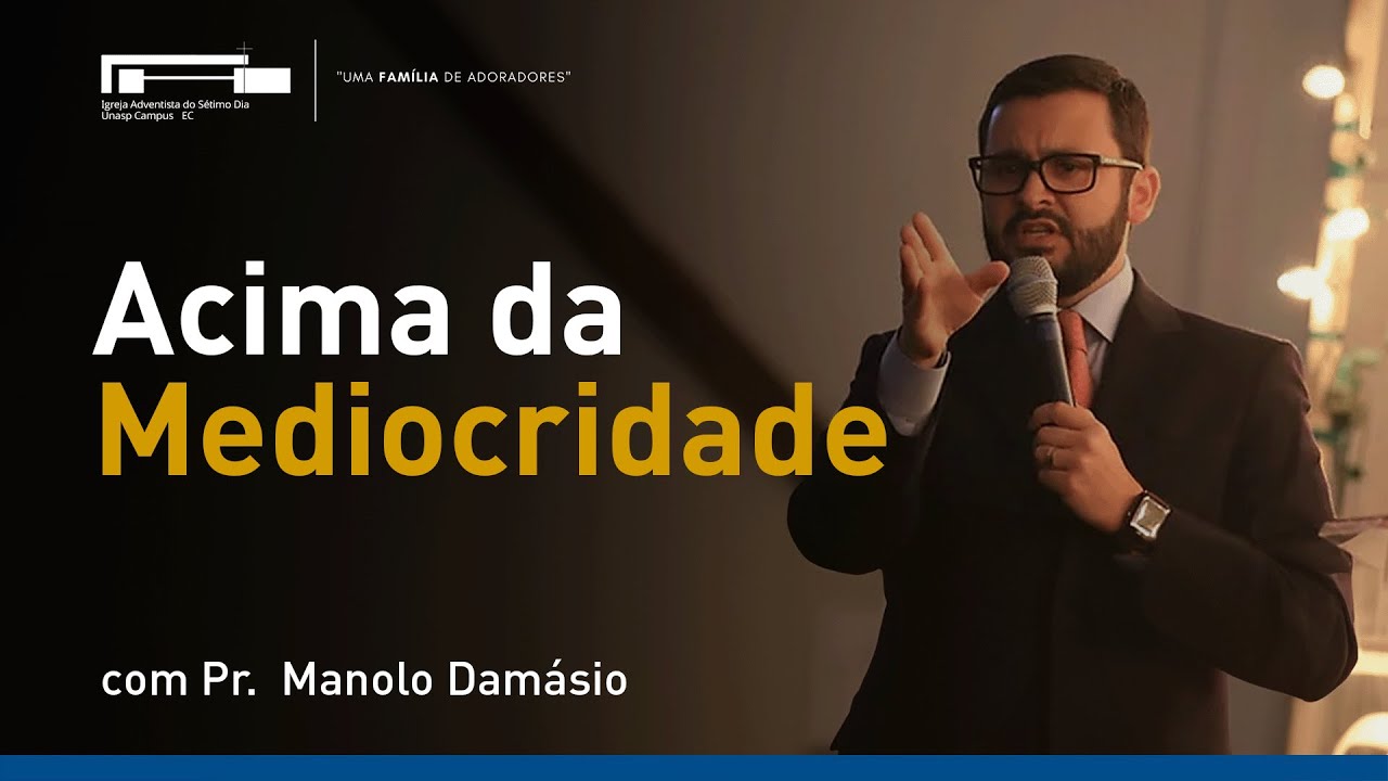 Acima da Mediocridade com Pr. Manolo Damasio