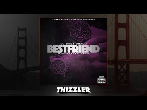 DC Baby Draco - Bestfriend (Prod. Ray O'Neal) [Thizzler.com Exclusive]
