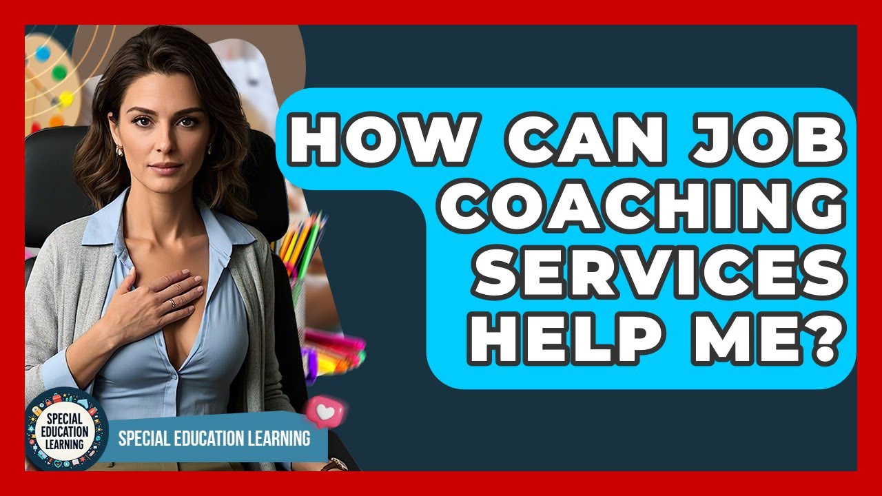 How Can Job Coaching Services Help Me? - Special Education Learning