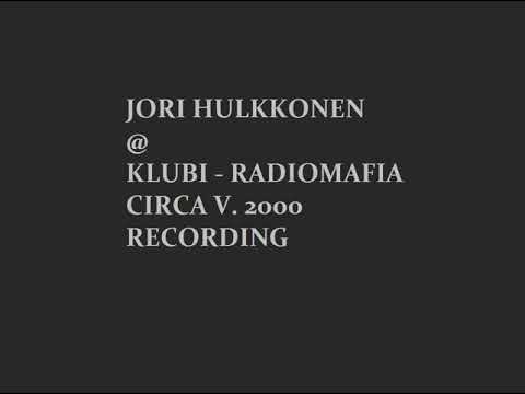 Jori Hulkkonen - Radiomafia, Klubi n. circa v. 2000 osa / part. 1
