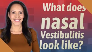 What does nasal Vestibulitis look like?