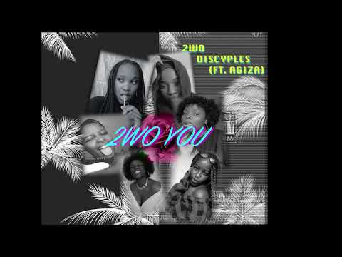 2wo You - 2wo Discyples (feat. Agiza) (Official Audio)