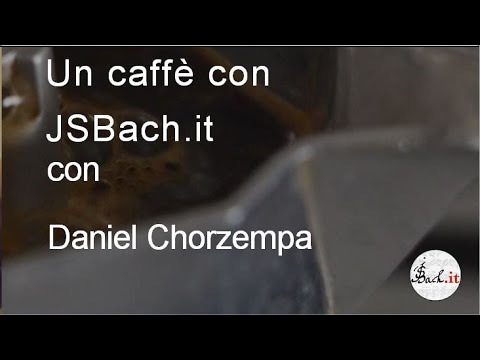 33. Un caffè con JSBach.it — Daniel Chorzempa