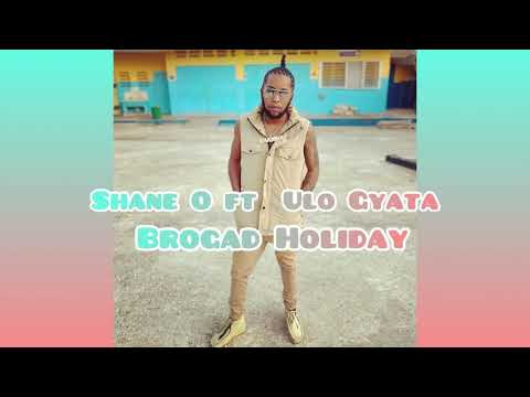 Shane O ft Ulo Cyata - BroGad Holiday |Official Audio