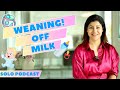 Weaning Off Milk | शिशु को दूध से अलग करने की यात्रा | Podcast | HIN