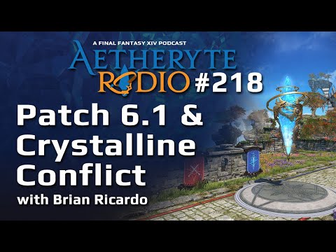 FFXIV Podcast Aetheryte Radio 218: Patch 6.1 & Crystalline Conflict with Brian Ricardo
