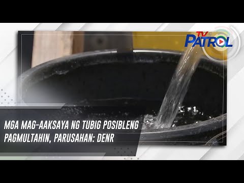 Mga mag-aaksaya ng tubig posibleng pagmultahin, parusahan: DENR TV Patrol