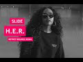 H E R Slide Reyrzy Bounce Remix