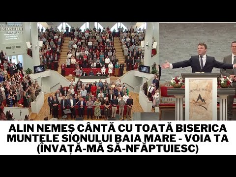 Alin Nemeș cântă cu toată biserica Muntele Sionului Baia Mare - Voia Ta (Învață-mă să-nfăptuiesc)