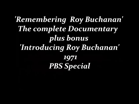 Remembering Roy Buchanan plus Introducing Roy Buchanan-bonus