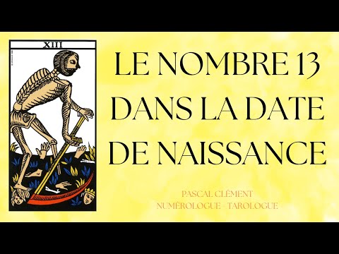 LE NOMBRE 13 DANS LA DATE DE NAISSANCE - PASCAL CLÉMENT - NUMÉROLOGIE ET TAROLOGIE
