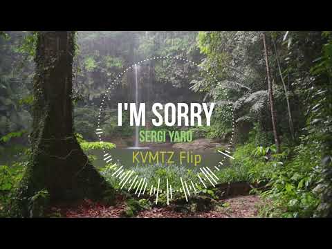 Sergi Yaro - I'm Sorry (KVMTZ Flip)