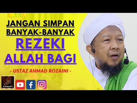 Ustaz Ahmad Rozaini - JANGAN SIMPAN BANYAK-BANYAK REZEKI ALLAH BAGI