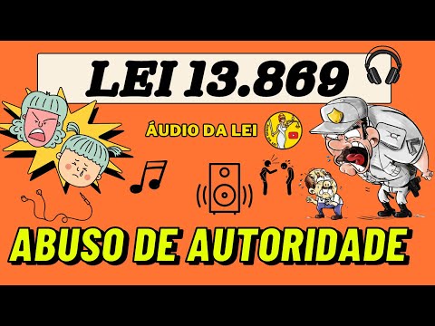 Lei 13.869 Abuso de Autoridade EM ÁUDIO