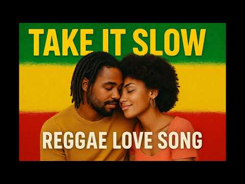 (Reggae Music) "Baby Take It Slow" – Real Love Takes Time | Reggae Lyrics Video 2025