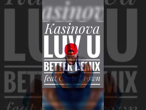 Kasinova The Don - Chris Brown - Love You Better (Remix)