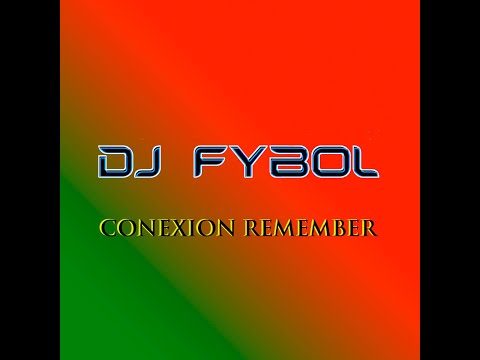CONEXION REMEMBER DJ FYBOL VIDEO