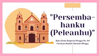 Download lagu Buku Ende Singkola Minggu No. 64 - 'Persembahanku Peleanhu' || Video Lirik || HKBP mp3