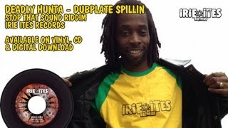 Deadly Hunta - Dubplate Spillin - Stop That Sound Riddim - Irie Ites Records