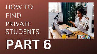 HOW TO FIND PRIVATE STUDENTS FOR ONLINE TEACHING PART 6| TEACH ENGLISH ONLINE
