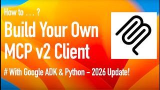 MCP Course #4 (2026 Update): Building MCP Client with Google ADK and Python!