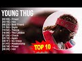 Y O U N G T H U G Greatest Hits Top 100 Artists To Listen In 2023