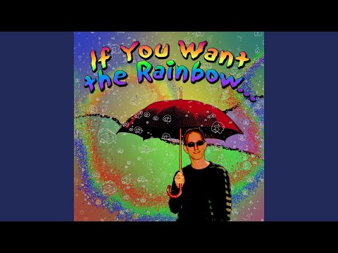 If You Want the Rainbow (You Must Have the Rain)