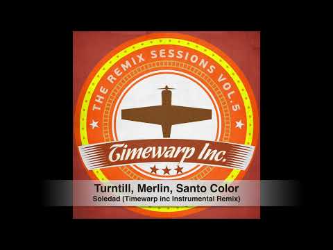 Turntill, Merlin, Santo Color - Soledad (Timewarp inc Instrumental Remix)