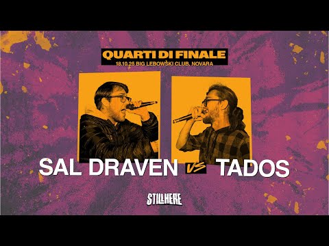 Still Here Battle - SAL DRAVEN vs TADOS [Quarti di finale | 18.10.2025]