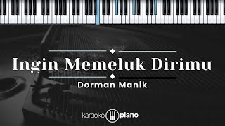 Download lagu Ingin Memeluk Dirimu  - Dorman Manik (KARAOKE PIANO - ORIGINAL KEY) mp3