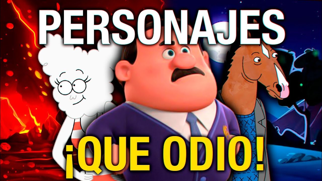 PERSONAJES QUE ODIO DE LA ANIMACIÓN