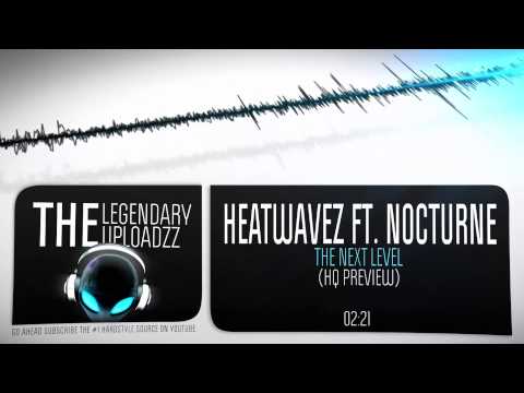 Heatwavez Ft. Nocturne - The Next Level [HQ + HD PREVIEW]