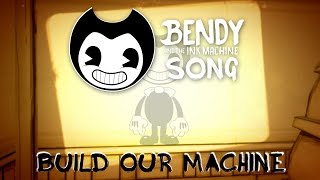BENDY AND THE INK MACHINE SONG (Build Our Machine)