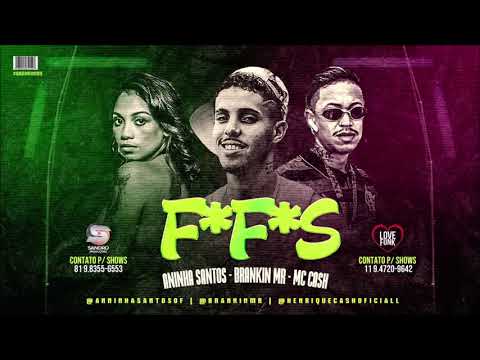 BRANKIN MR,  LIL CASH E ANINHA SANTOS - F*F*S (MK NO BEAT)