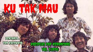 Download lagu Ku tak mau, #KoesplusPopKeroncong Vol.2 (1974) mp3