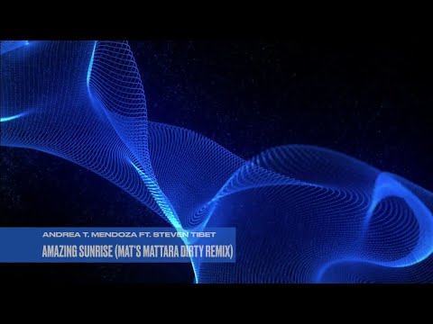 Andrea T. Mendoza ft. Steven Tibet  Amazing Sunrise (MAT's MATTARA Dirty Remix) (2012)