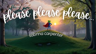 PLEASE PLEASE PLEASE - SABRINA CARPENTER (LYRIC VIDEO) | Enjoy the music with Animation