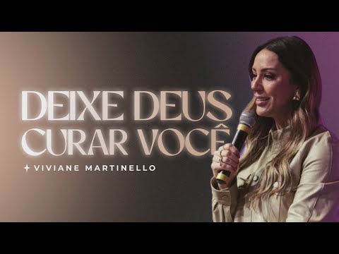 Deixe Deus curar você | Pra. Viviane Martinello