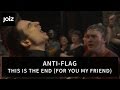 Anti Flag This Is The End For You My Friend Live At Joiz